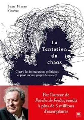 La Tentation du chaos - Contre les imprécateurs politiques et pour un vrai projet de société