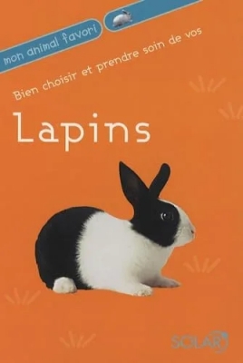 Bien Choisir Et Prendre Soin De Vos Lapins