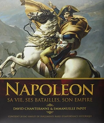 Napoléon- Sa vie, ses batailles, son Empire