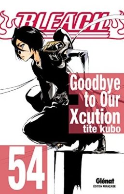 Bleach - Tome 54 - Goodbye to Our Xcution