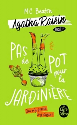 Agatha Raisin enquête, tome 3 : Pas de pot pour la jardinière