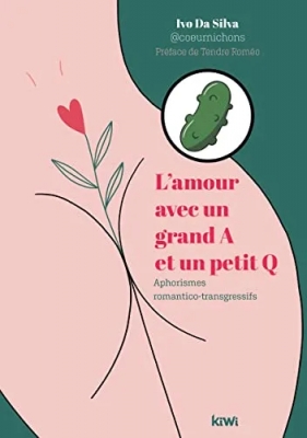 L'amour avec un grand A et un petit Q - Aphorismes romantico trangressifs