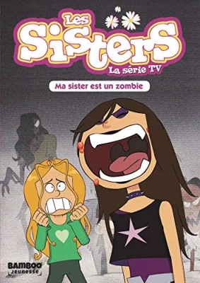 Les Sisters - La Série TV, tome 9 : Ma Sister est un zombie (livre)