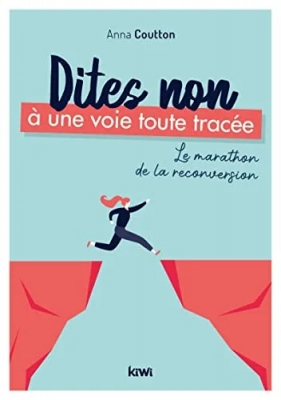 Dites non à une voie toute tracée - Le marathon de la reconversion