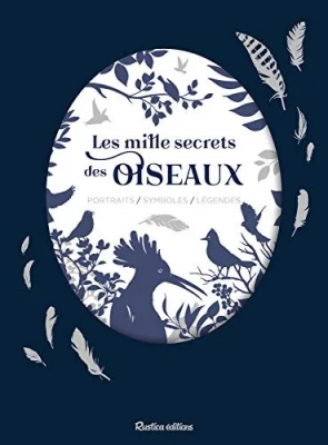 Les Mille Secrets Des Oiseaux - Portraits / Symboles / Légendes