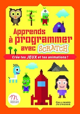 Apprends à programmer avec Scratch - Crée tes jeux et tes animations !