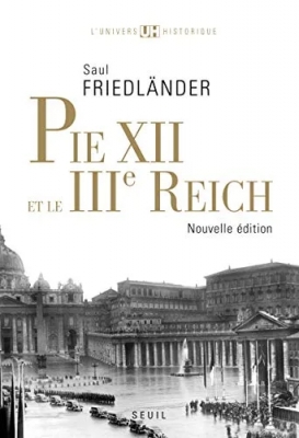 Pie XII Et Le IIIè Reich - Suivi De Pie Xii Et L'extermination Des Juifs, Un Réexamen (2009)