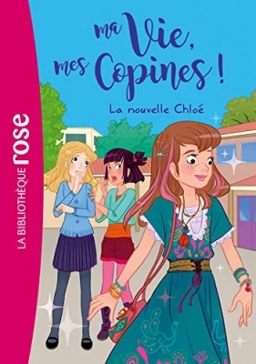 Ma Vie, Mes Copines ! Tome 8 - La Nouvelle Chloé