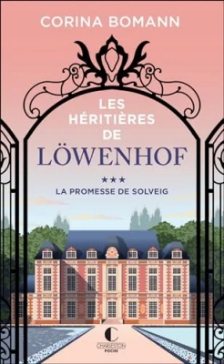 Les héritières de Löwenhof, tome 3 : La promesse de Solveig