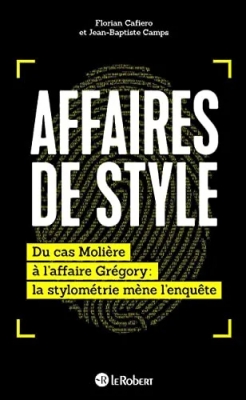 Affaires de style - Du cas Molière à l'affaire Grégory, la stylométrie mène l'enquête