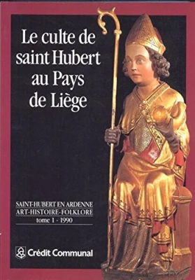 Le Culte de saint Hubert au Pays de Liège.