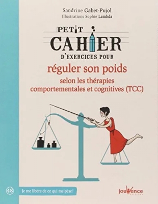 Petit Cahier D'exercices Pour Réguler Son Poids Selon Les Thérapies Comportementales Et Cognitives (Tcc)