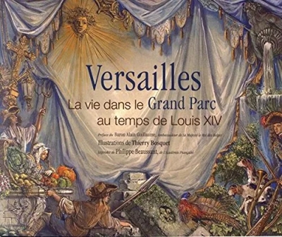 Versailles - La vie dans le Grand Parc au temps de Louis XIV
