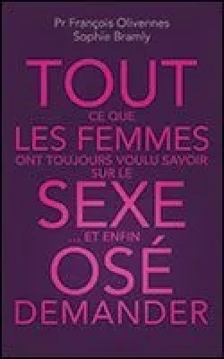 Tout ce que les femmes ont toujours voulu savoir sur le sexe....et enfin oser demander