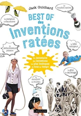 Best of des inventions ratées - Un inventaires des inventions les plus loufoques de tous les temps