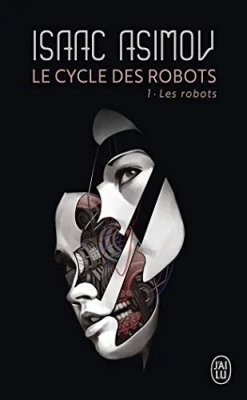 Le Cycle des Robots, Tome 1 : Les robots
