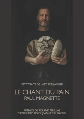 Le chant du pain - Petit traité de l'art boulanger