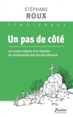 Un pas de côté - Les quatre saisons d'un énarque en communauté avec les plus démunis