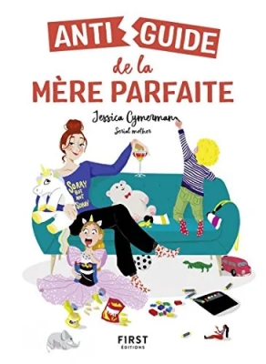 Anti Guide De La Mère Parfaite