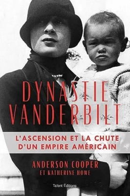 Dynastie Vanderbilt - L'ascension Et La Chute D'un Empire Américain