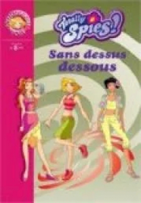 Totally Spies ! Tome 8 - Sans Dessus Dessous