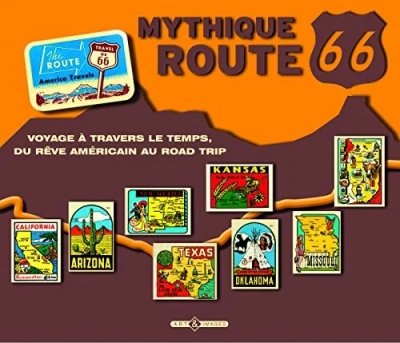 Mythique route 66 - Voyage à travers le temps, du rêve américain au road trip