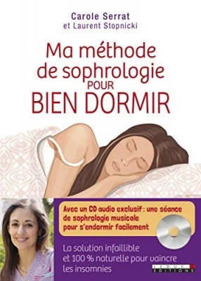 Ma méthode de sophrologie pour bien dormir - La solution infaillible et 100% naturelle pour vaincre les insomnies
