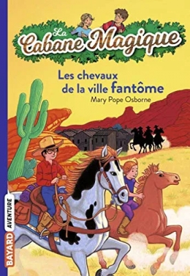 La cabane magique, Tome 13 - Les chevaux de la ville fantôme