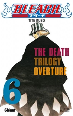 Bleach - Tome 6 - The Death trilogy Overture