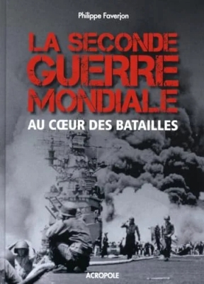La Seconde Guerre mondiale au coeur des batailles