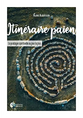 Itinéraire païen - La pratique spirituelle au jour le jour