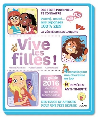 Vive les filles ! Le guide de celles qui seront bientôt ados !