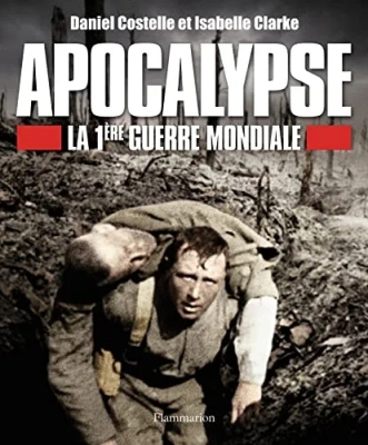 Apocalypse - La Première Guerre Mondiale