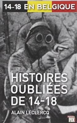 14-18 en Belgique - Histoires oubliées de 14-18
