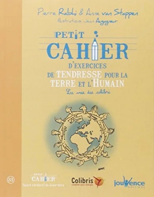 Petit Cahier D'exercices De Tendresse Pour La Terre Et L'humain - La voie du colibri