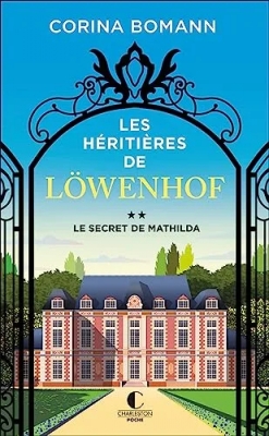 Les héritières de Löwenhof, tome 2 : Le secret de Mathilda