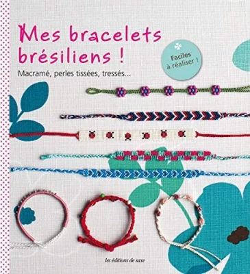 Mes bracelets bresiliens ! Macramé, perles tissées, tresses