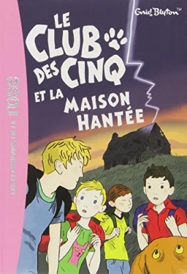 Le Club Des Cinq - Tome 16 - Le Club Des Cinq Et La Maison Hantée