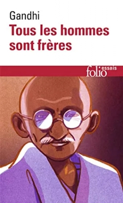 Tous les hommes sont frères - Vie et pensées du Mahātmā Gandhi d'après ses oeuvres