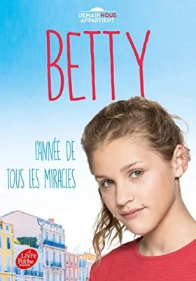 Betty - L'année de tous les miracles (Dans l'univers de Demain nous appartient)