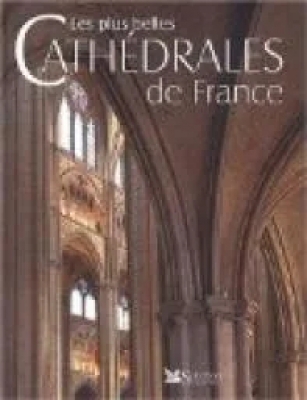 Les Plus Belles Cathédrales de France