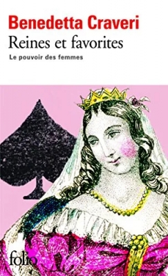 Reines et favorites - Le pouvoir des femmes