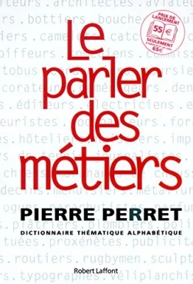 Le Parler Des Métiers - Dictionnaire Thématique Alphabétique