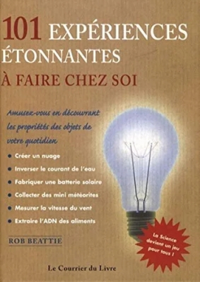 101 Incroyables Experiences à faire chez soi