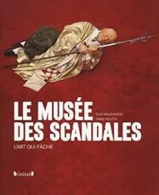 Le Musée Des Scandales - L'art Qui Fâche