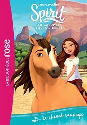 Spirit - Au Galop En Toute Liberté - Tome 1 - Le Cheval Sauvage