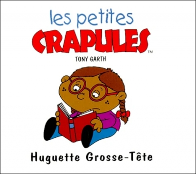 Les petites crapules : Huguette Grosse-Tête