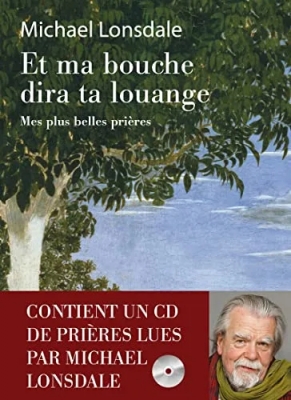 Et ma bouche dira ta louange - Mes plus belles prières