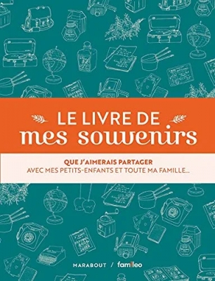 Le livre de mes souvenirs - Le livre à offrir à ses grands-parents pour tout connaître de leur vie