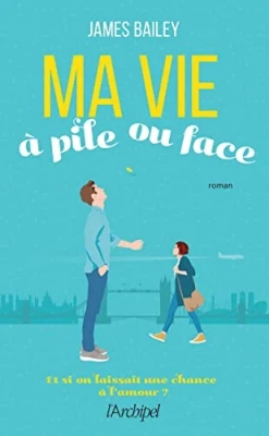 Ma vie à pile ou face - Et si on laissait une chance à l'amour ?